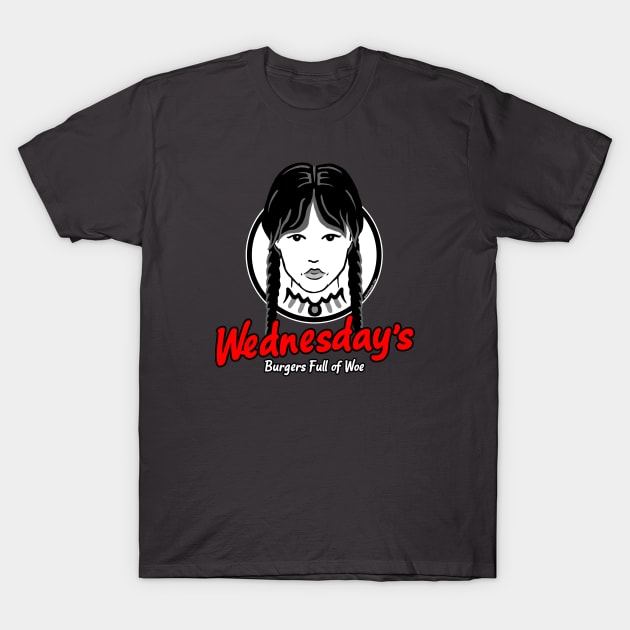 Wednesday's Burgers Full Of Woe (Wendy's Wednesday Addams Parody by @UselessRob) T-Shirt by UselessRob